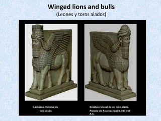 Winged lions and bulls
(Leones y toros alados)
 