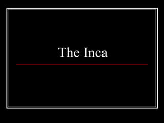 The Inca 