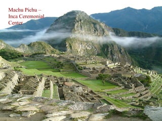 Macchu Picchu Machu Pichu – Inca Ceremonial Center 