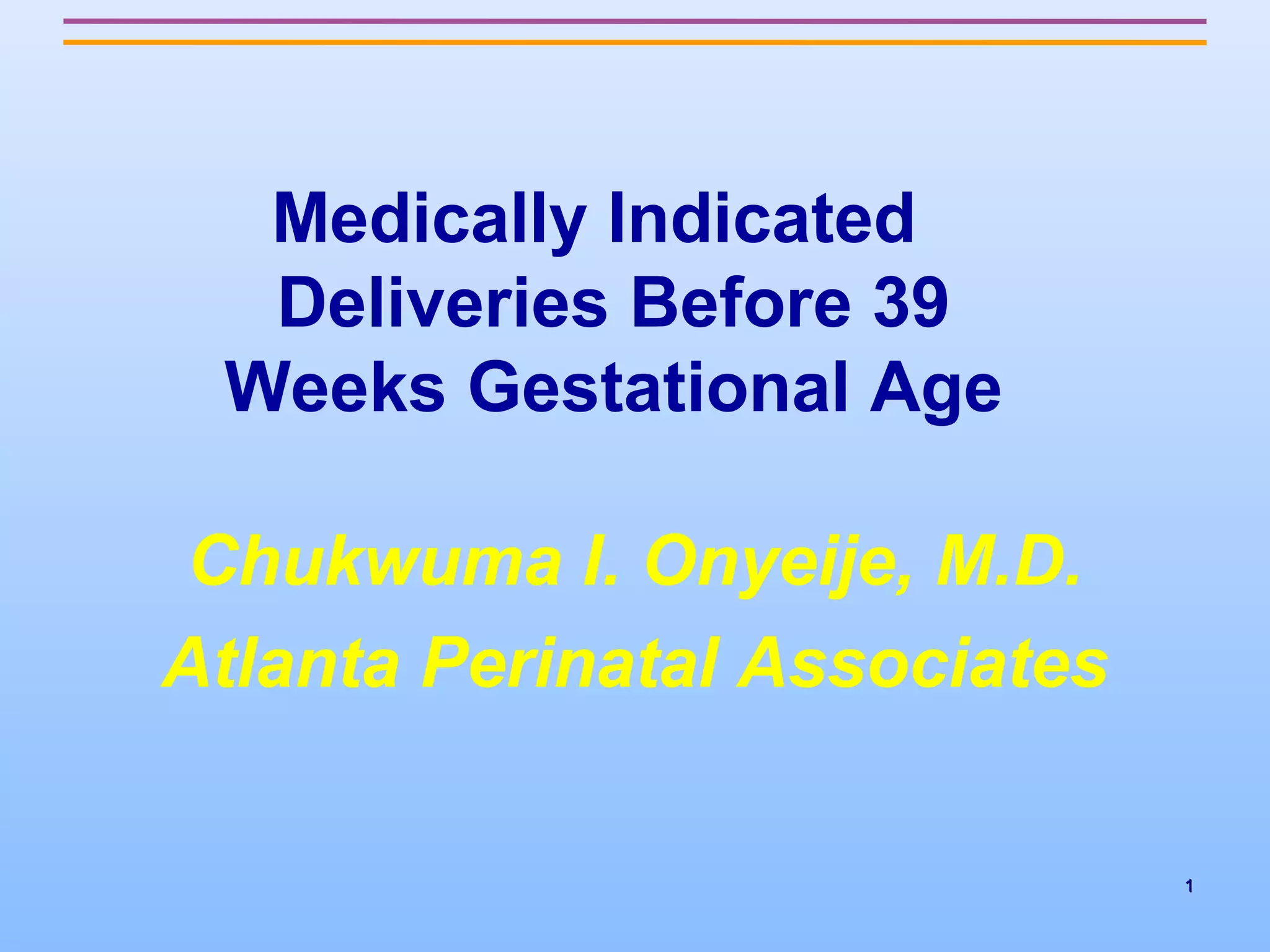 Medically Indicated Deliveries Before 39 weeks | PPT