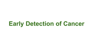Early Detection of Cancer | PPTX | Digestive Disorders | Diseases and ...