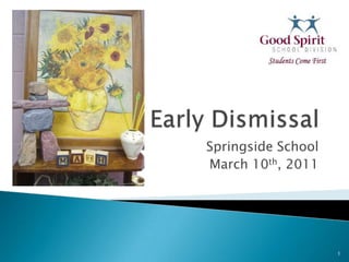 Early Dismissal Springside School March 10th, 2011 1 