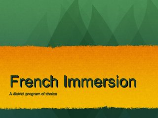 French Immersion
A district program of choice

 