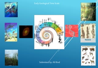 EarlyGeological Time Scale
Submitted by: Ali Rind
 