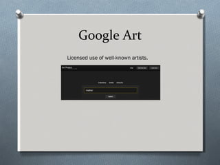 Google Art
Licensed use of well-known artists.
 