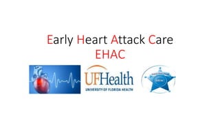 Early Heart Attack Care
EHAC
 