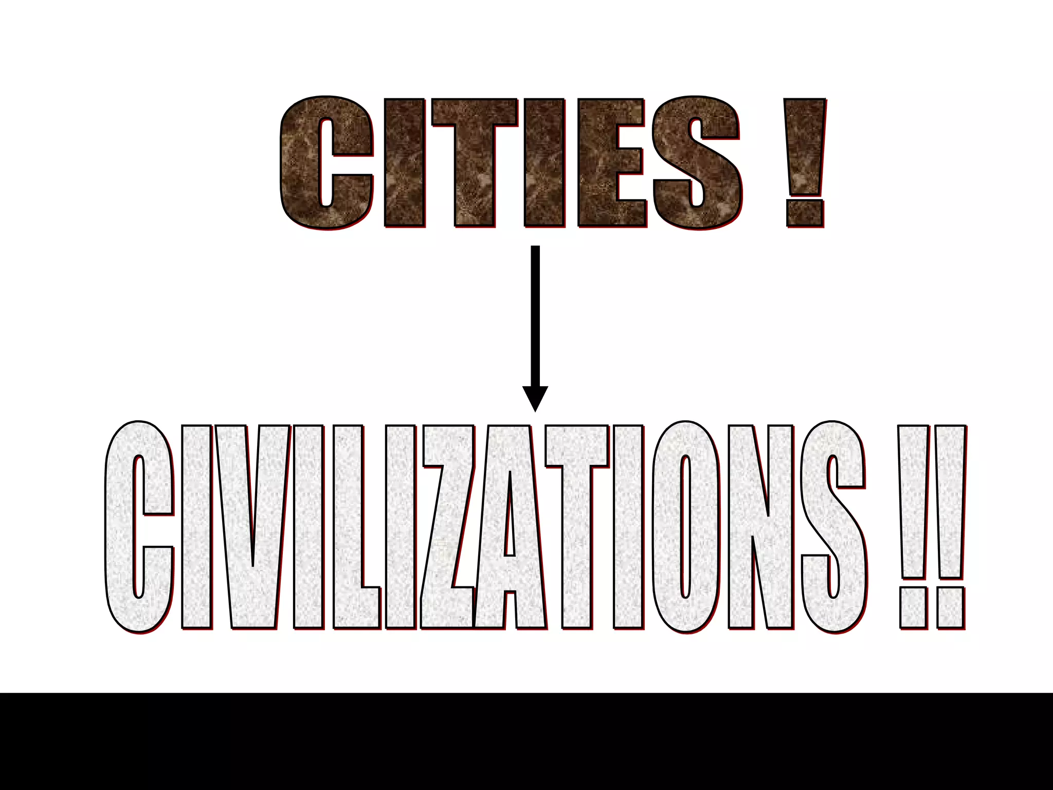 CIVILIZATIONS !! CITIES ! 