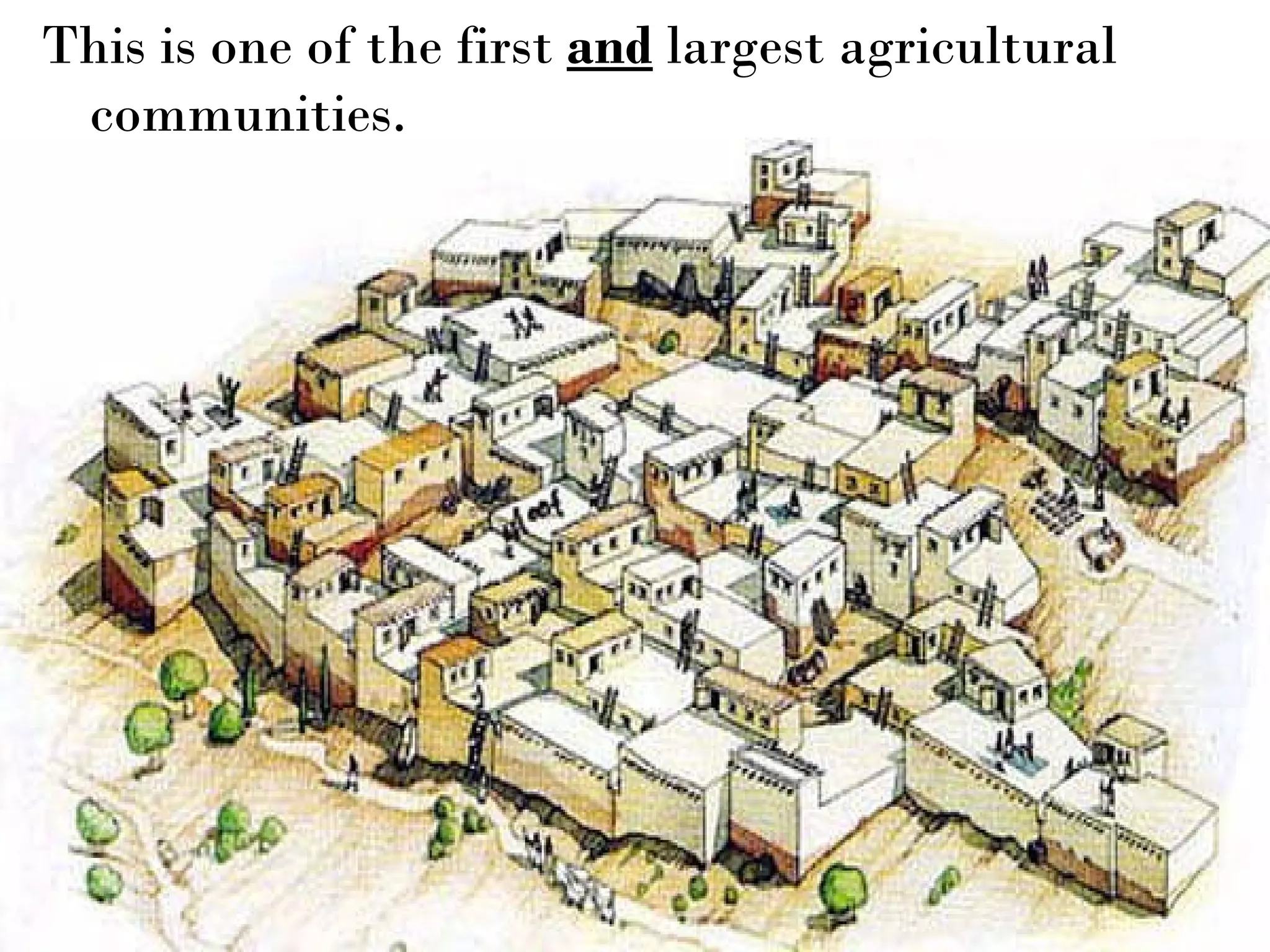 This is one of the first  and  largest agricultural communities. 