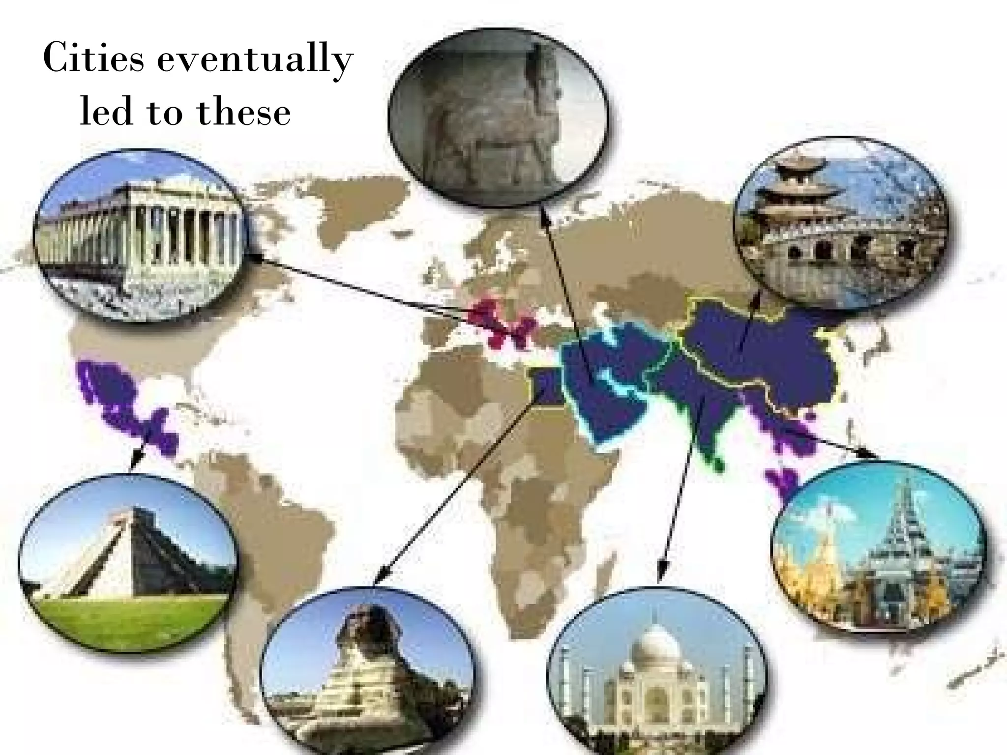Cities eventually led to these 