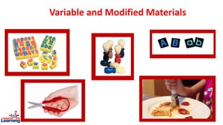 Variable and Modified Materials
 