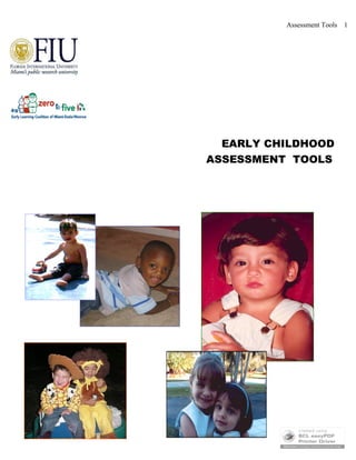 Assessment Tools 1
EARLY CHILDHOOD
ASSESSMENT TOOLS
 