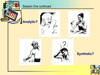 Session One continuedAnalytic?Synthetic?