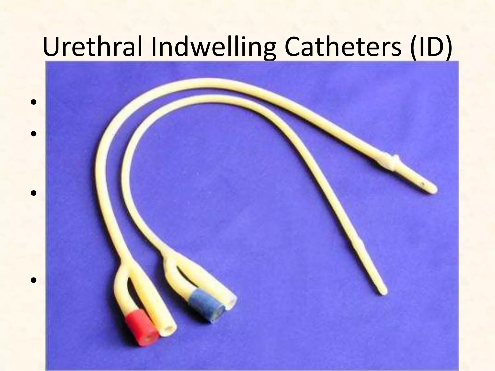 Urethral Indwelling Catheters (ID)
• ID is the first choice in acute stage of SCI
• Strict aseptic precautions
– Urinary infection rate 5% to 7% / day
• Continued
– Till hemodynamically stable
– During perioperative period
• Should be removed as early as possible
– Till fit for IC
Continuing ID beyond 2 weeks
requires justification
 