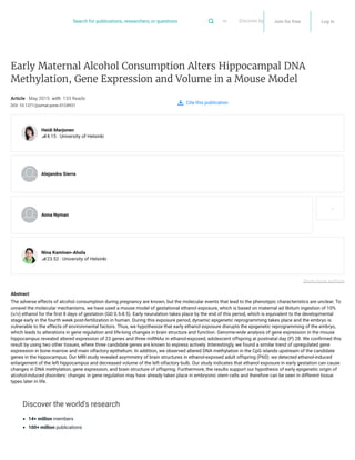 Article · May 2015 with 133 Reads
DOI: 10.1371/journal.pone.0124931
Early Maternal Alcohol Consumption Alters Hippocampal DNA
Methylation, Gene Expression and Volume in a Mouse Model
Show more authors
Abstract
The adverse effects of alcohol consumption during pregnancy are known, but the molecular events that lead to the phenotypic characteristics are unclear. To
unravel the molecular mechanisms, we have used a mouse model of gestational ethanol exposure, which is based on maternal ad libitum ingestion of 10%
(v/v) ethanol for the Qrst 8 days of gestation (GD 0.5-8.5). Early neurulation takes place by the end of this period, which is equivalent to the developmental
stage early in the fourth week post-fertilization in human. During this exposure period, dynamic epigenetic reprogramming takes place and the embryo is
vulnerable to the effects of environmental factors. Thus, we hypothesize that early ethanol exposure disrupts the epigenetic reprogramming of the embryo,
which leads to alterations in gene regulation and life-long changes in brain structure and function. Genome-wide analysis of gene expression in the mouse
hippocampus revealed altered expression of 23 genes and three miRNAs in ethanol-exposed, adolescent offspring at postnatal day (P) 28. We conQrmed this
result by using two other tissues, where three candidate genes are known to express actively. Interestingly, we found a similar trend of upregulated gene
expression in bone marrow and main olfactory epithelium. In addition, we observed altered DNA methylation in the CpG islands upstream of the candidate
genes in the hippocampus. Our MRI study revealed asymmetry of brain structures in ethanol-exposed adult offspring (P60): we detected ethanol-induced
enlargement of the left hippocampus and decreased volume of the left olfactory bulb. Our study indicates that ethanol exposure in early gestation can cause
changes in DNA methylation, gene expression, and brain structure of offspring. Furthermore, the results support our hypothesis of early epigenetic origin of
alcohol-induced disorders: changes in gene regulation may have already taken place in embryonic stem cells and therefore can be seen in different tissue
types later in life.
Cite this publication
4.15 · University of Helsinki
Heidi Marjonen
Alejandra Sierra
+ 4
Anna Nyman
23.52 · University of Helsinki
Nina Kaminen-Ahola
Discover the world's research
14+ million members
100+ million publications
orSearch for publications, researchers, or questions Discover by subject areaJoin for free Log in
 