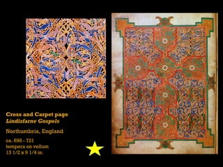 Cross and Carpet page
Lindisfarne Gospels
Northumbria, England
ca. 698 - 721
tempera on vellum
13 1/2 x 9 1/4 in.
 