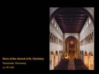 Nave of the church of St. Cyriakus
Gernrode, Germany
ca. 961-963
 