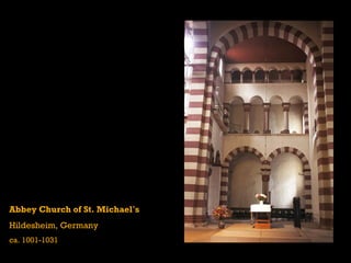 Abbey Church of St. Michael’s
Hildesheim, Germany
ca. 1001-1031
 