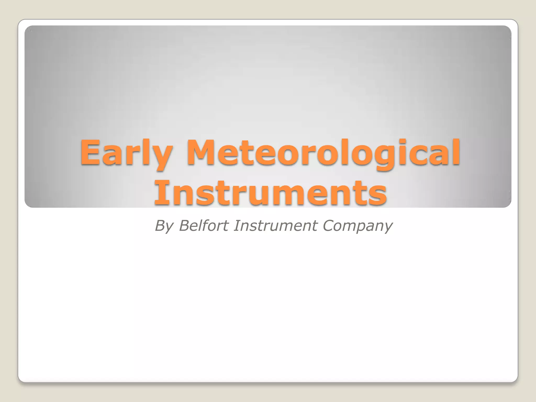 Early meteorological instruments by belfort instrument company | PPTX