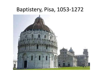 Baptistery, Pisa, 1053-1272
 