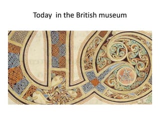 Today in the British museum
 