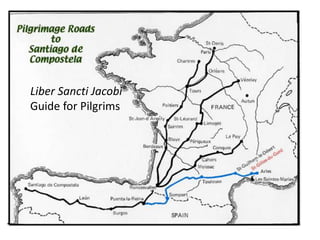 Pilgrimage Roads
Liber Sancti Jacobi
Guide for Pilgrims
 