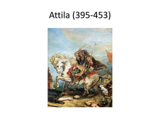 Attila (395-453)
 