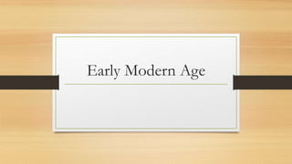 Early Modern Age
 