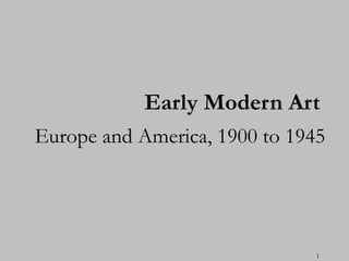 Early Modern Art   Europe and America, 1900 to 1945 