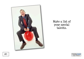 A1 © 
www.teachingpacks.co.uk 
Images: © ThinkStock 
Make a list of 
your special 
talents. 
 