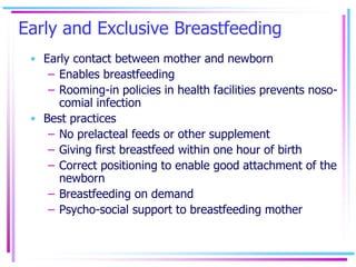 Early and Exclusive Breastfeeding
• Early contact between mother and newborn
– Enables breastfeeding
– Rooming-in policies...