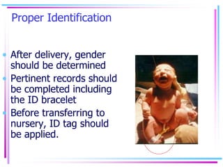 Proper Identification
• After delivery, gender
should be determined
• Pertinent records should
be completed including
the ...