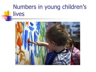 Numbers in young children’s
lives
 
