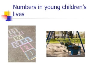 Numbers in young children’s
lives
 