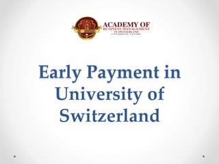 Early Payment in
University of
Switzerland
 