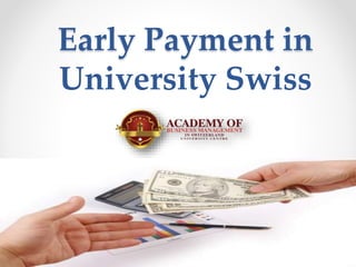 Early Payment in
University Swiss
 