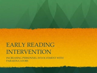 EARLY READING INTERVENTION INCREASING PERSONNEL INVOLVEMENT WITH PARAEDUCATORS 
