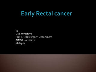 by
UKShrivastava
Prof &Head Surgery Department
AIMST University
Malaysia
 
