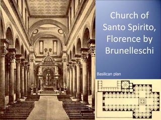 Church of
Santo Spirito,
Florence by
Brunelleschi
33
Basilican plan
 