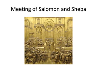 Meeting of Salomon and Sheba 
 