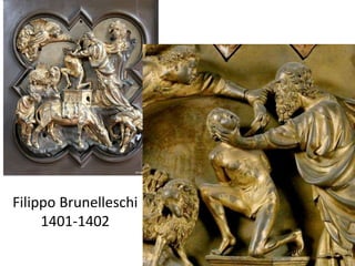 Filippo Brunelleschi 
1401-1402 
 