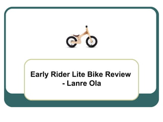Early Rider Lite Bike Review  - Lanre Ola 