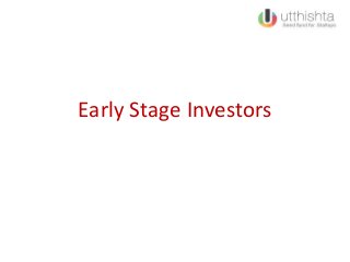 Early Stage Investors
 
