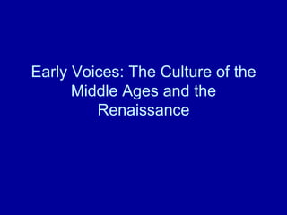 Early Voices: The Culture of the Middle Ages and the Renaissance 