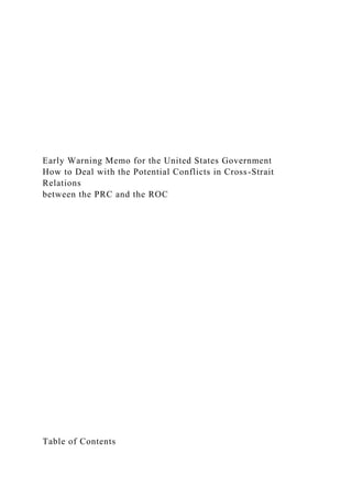 Early Warning Memo for the United States Government
How to Deal with the Potential Conflicts in Cross-Strait
Relations
between the PRC and the ROC
Table of Contents
 