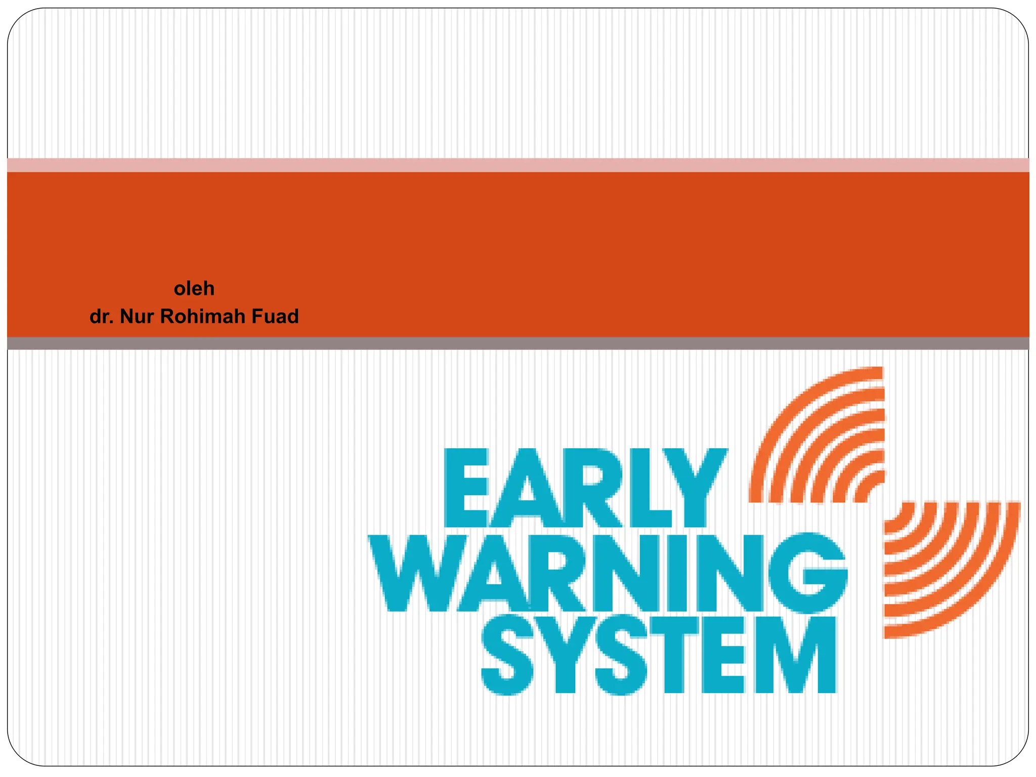 Warning Sytem Early Warning System (EWS) dr nuro.pptx