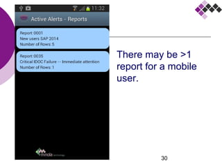 30
Main screens
There may be >1
report for a mobile
user.
 