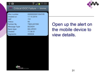 31
Open up the alert on
the mobile device to
view details.
 