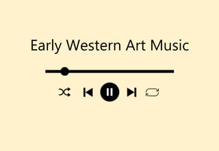 Early Western Art Music
 