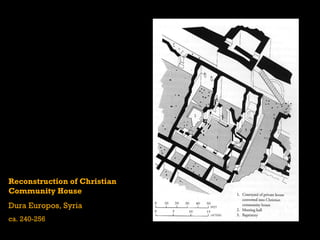 Reconstruction of Christian  Community House Dura Europos, Syria ca. 240-256 