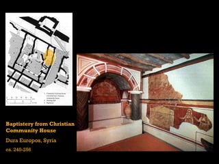 Baptistery from Christian  Community House Dura Europos, Syria ca. 240-256 